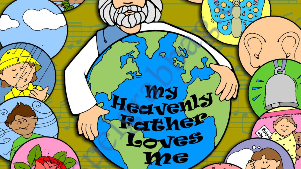 MY HEAVENLY FATHER LOVES ME: Primary Song Visuals to print in color ...
