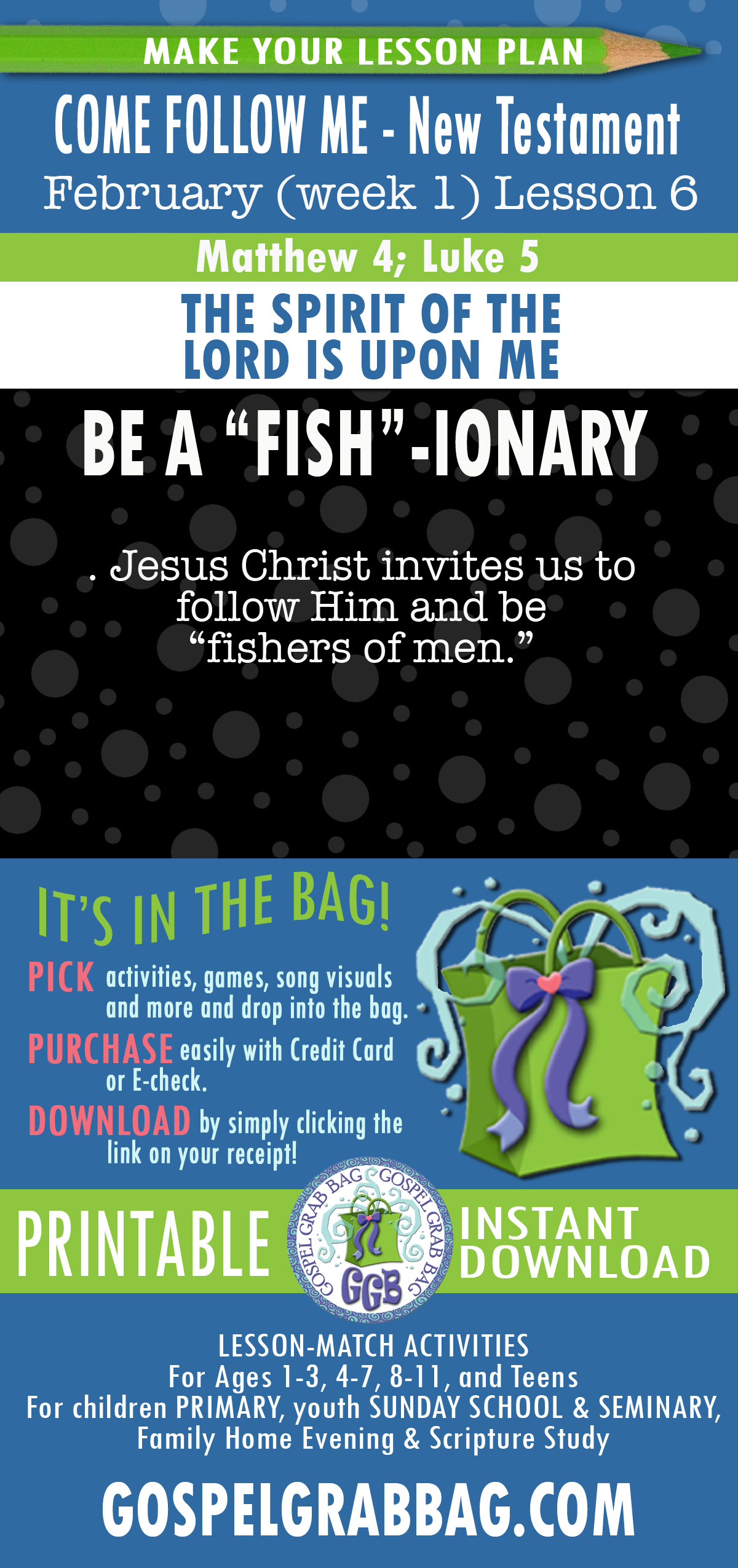 LESSON ACTIVITIES FOR Matthew 4:18–22; Luke 5:1–11 Jesus Christ invites us to follow Him and be “fishers of men.”